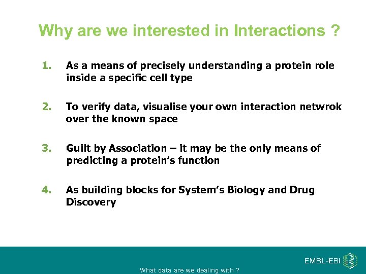 Why are we interested in Interactions ? 1. As a means of precisely understanding