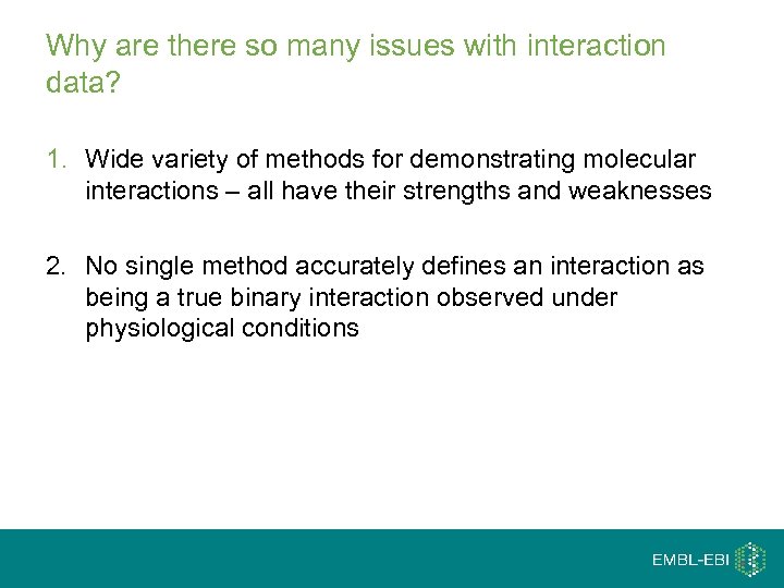 Why are there so many issues with interaction data? 1. Wide variety of methods