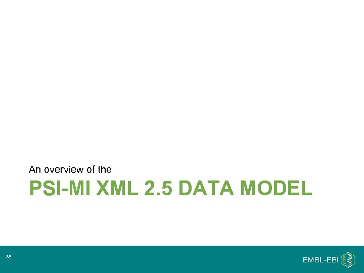 An overview of the PSI-MI XML 2. 5 DATA MODEL 38 