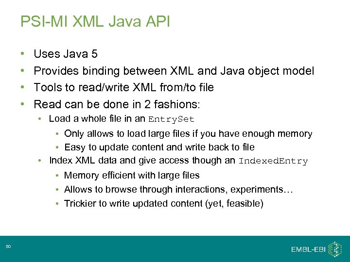 PSI-MI XML Java API • • Uses Java 5 Provides binding between XML and