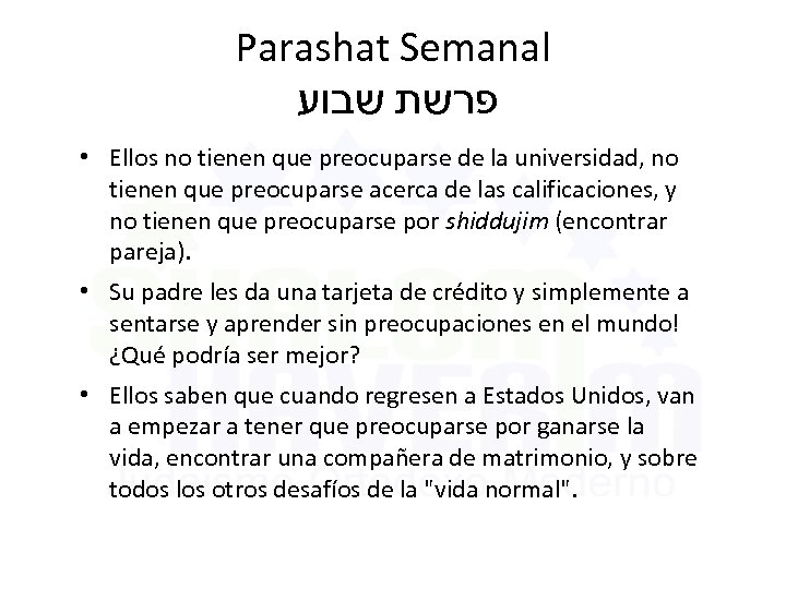 Parashat Semanal פרשת שבוע • Ellos no tienen que preocuparse de la universidad, no