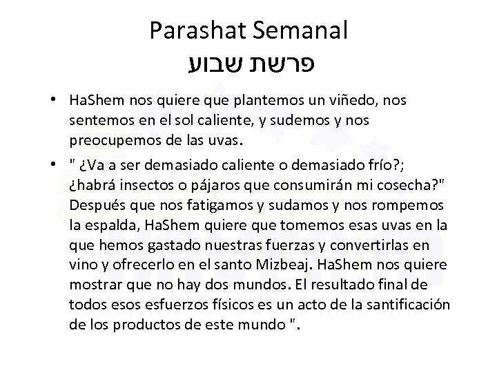 Parashat Semanal פרשת שבוע • Ha. Shem nos quiere que plantemos un viñedo, nos