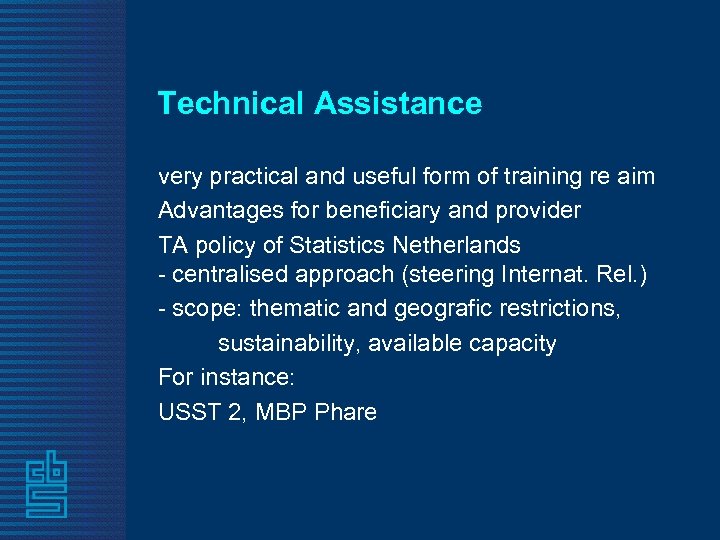 Technical Assistance very practical and useful form of training re aim Advantages for beneficiary