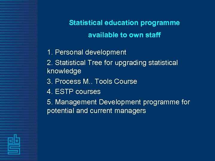 Statistical education programme available to own staff 1. Personal development 2. Statistical Tree for