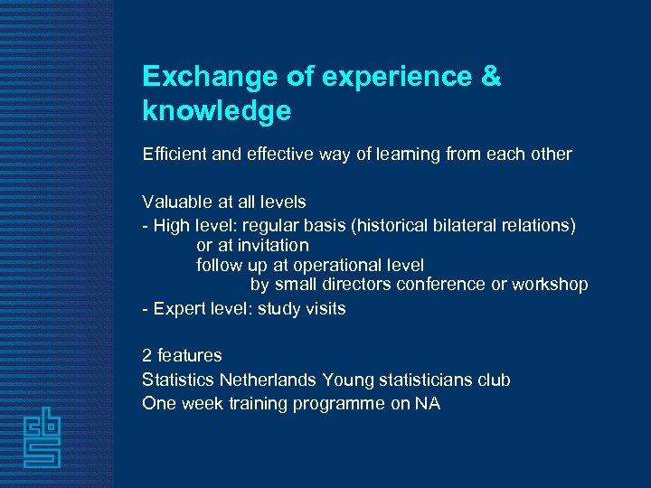 Exchange of experience & knowledge Efficient and effective way of learning from each other