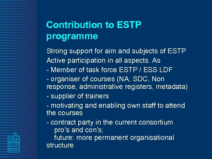 Contribution to ESTP programme Strong support for aim and subjects of ESTP Active participation