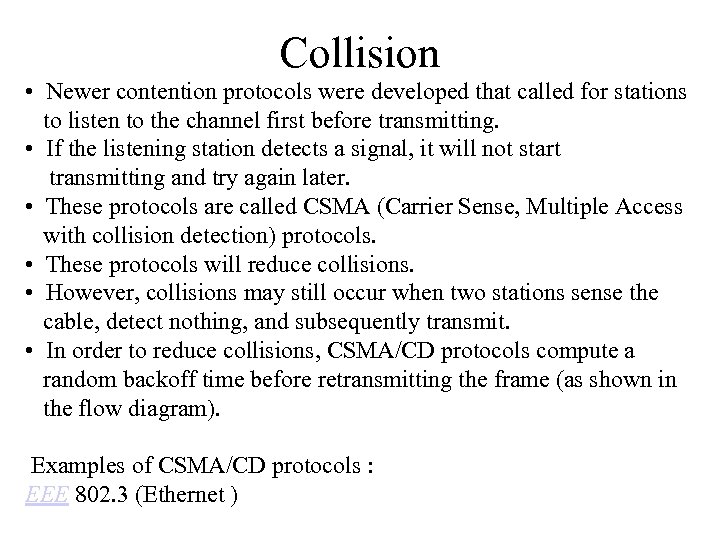 Collision • Newer contention protocols were developed that called for stations to listen to