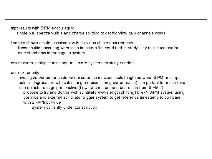 tript results with Si. PM encouraging single p. e. spectra visible and charge splitting