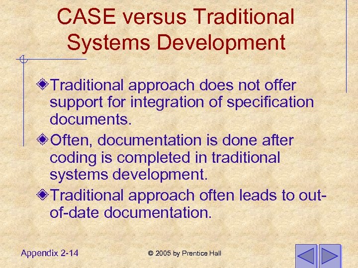CASE versus Traditional Systems Development Traditional approach does not offer support for integration of