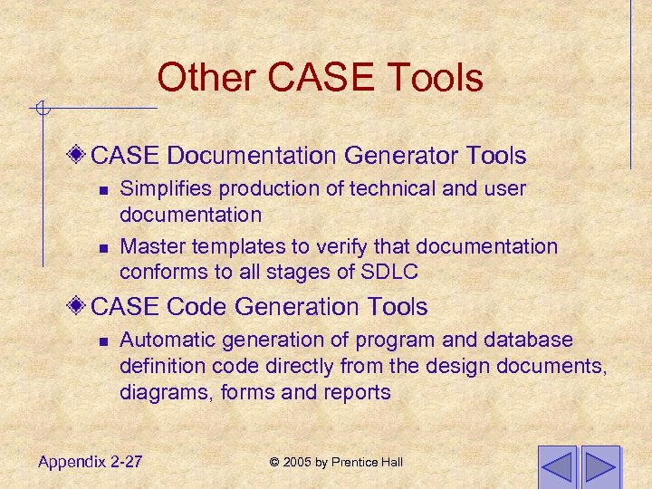 Other CASE Tools CASE Documentation Generator Tools n n Simplifies production of technical and