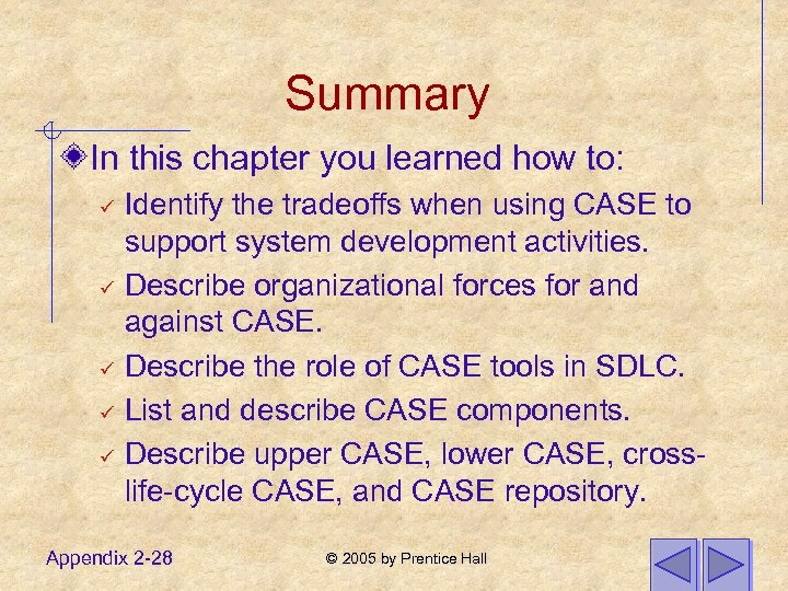 Summary In this chapter you learned how to: ü ü ü Identify the tradeoffs