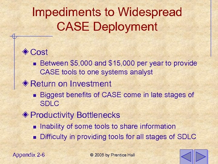 Impediments to Widespread CASE Deployment Cost n Between $5, 000 and $15, 000 per