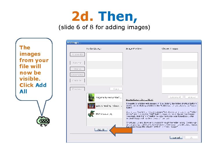 2 d. Then, (slide 6 of 8 for adding images) The images from your