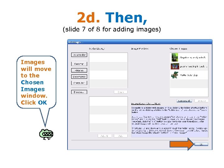 2 d. Then, (slide 7 of 8 for adding images) Images will move to