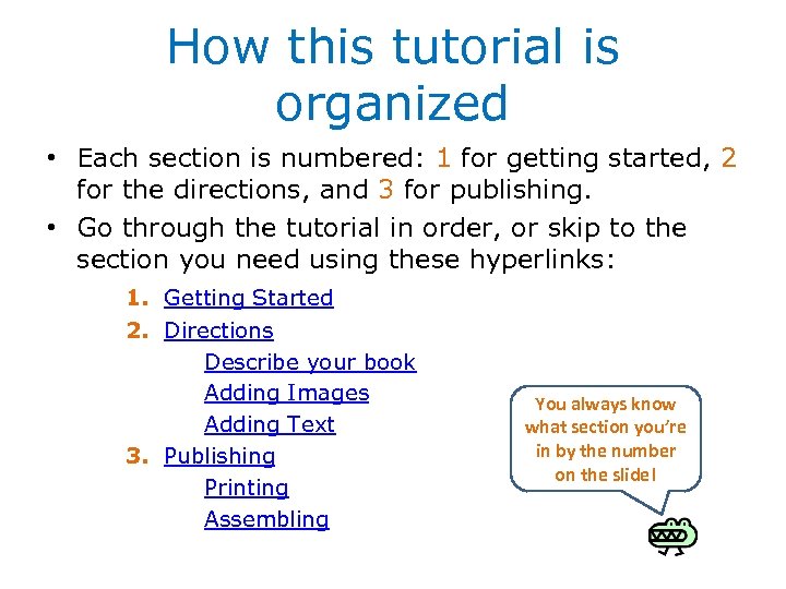 How this tutorial is organized • Each section is numbered: 1 for getting started,