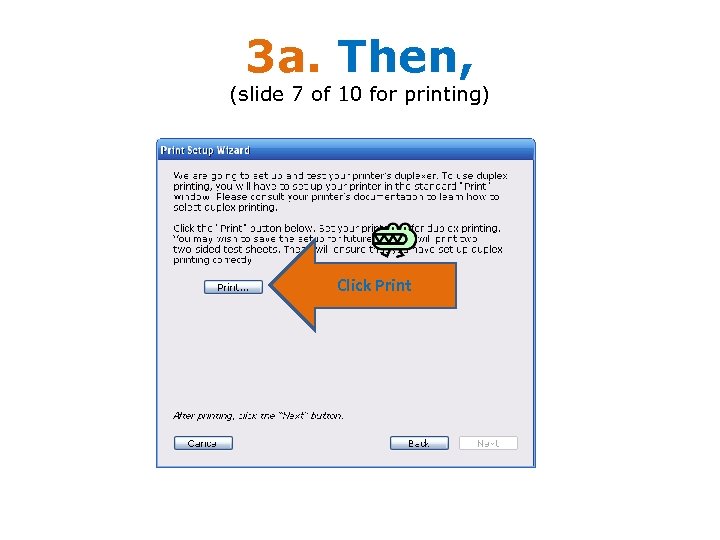 3 a. Then, (slide 7 of 10 for printing) Click Print 