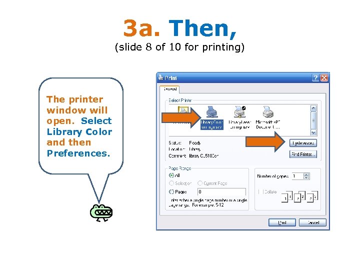 3 a. Then, (slide 8 of 10 for printing) The printer window will open.