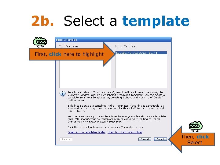 2 b. Select a template First, click here to highlight Then, click Select 