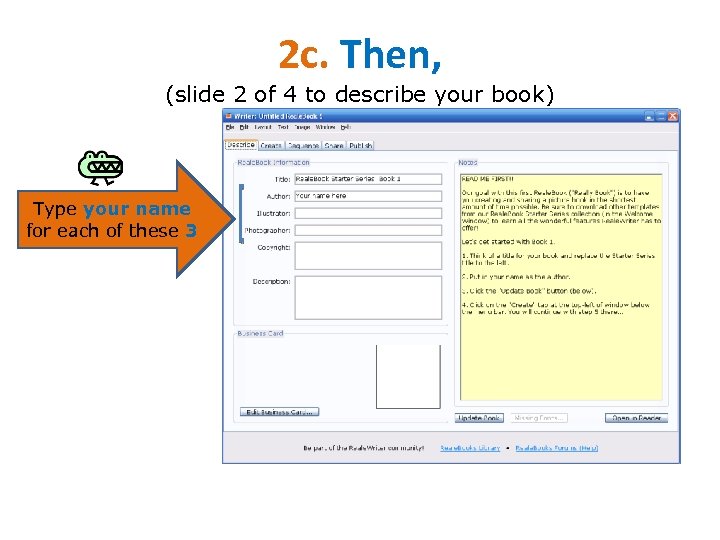 2 c. Then, (slide 2 of 4 to describe your book) Type your name