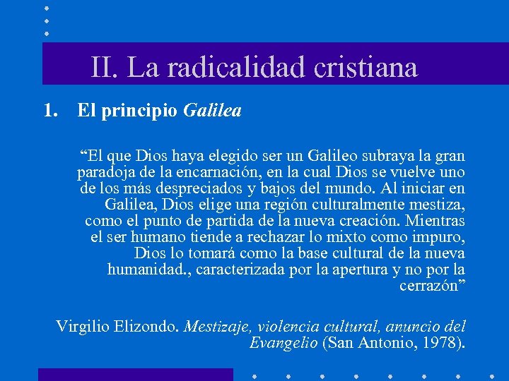 II. La radicalidad cristiana 1. El principio Galilea “El que Dios haya elegido ser