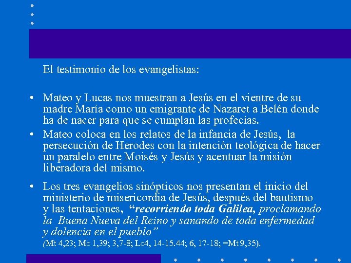 El testimonio de los evangelistas: • Mateo y Lucas nos muestran a Jesús en