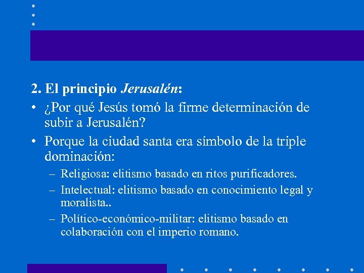 2. El principio Jerusalén: • ¿Por qué Jesús tomó la firme determinación de subir