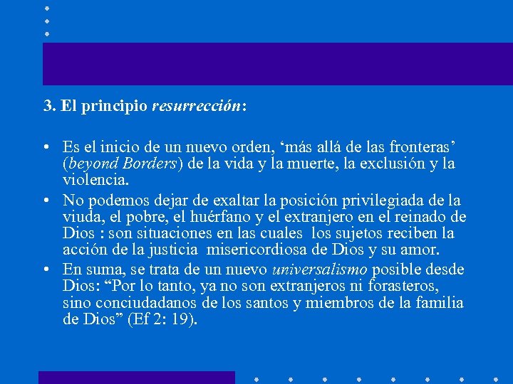 3. El principio resurrección: • Es el inicio de un nuevo orden, ‘más allá