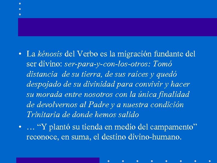  • La kénosis del Verbo es la migración fundante del ser divino: ser-para-y-con-los-otros:
