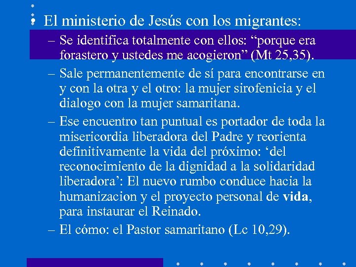  • El ministerio de Jesús con los migrantes: – Se identifica totalmente con