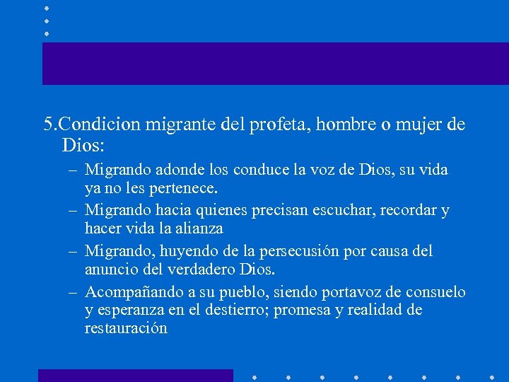 5. Condicion migrante del profeta, hombre o mujer de Dios: – Migrando adonde los