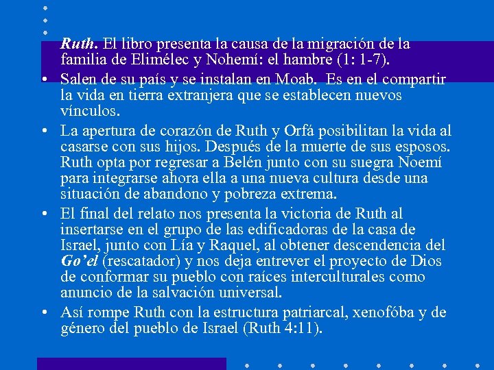  • • Ruth. El libro presenta la causa de la migración de la