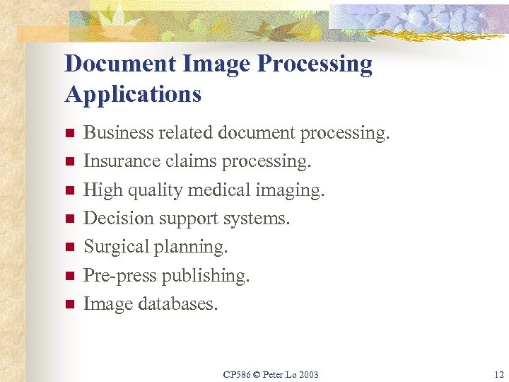Document Image Processing Applications n n n n Business related document processing. Insurance claims