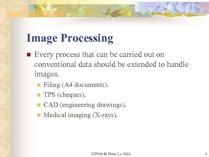 Image Processing n Every process that can be carried out on conventional data should