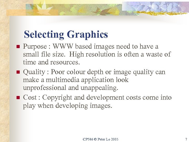 Selecting Graphics n n n Purpose : WWW based images need to have a