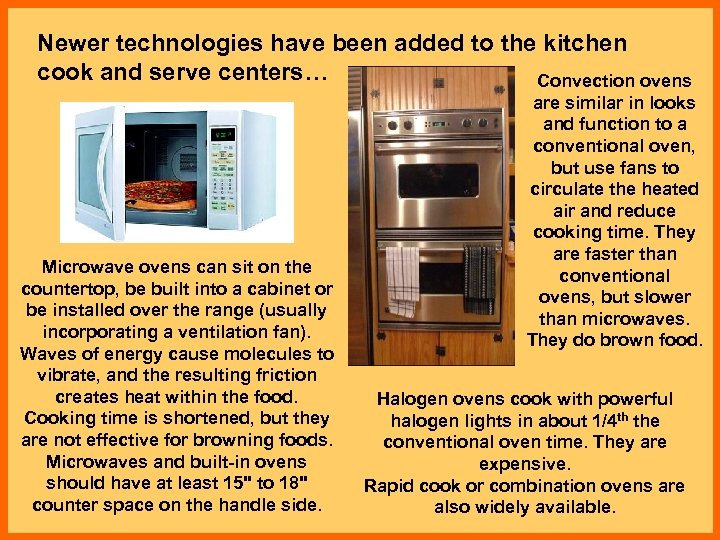 Newer technologies have been added to the kitchen cook and serve centers… Convection ovens