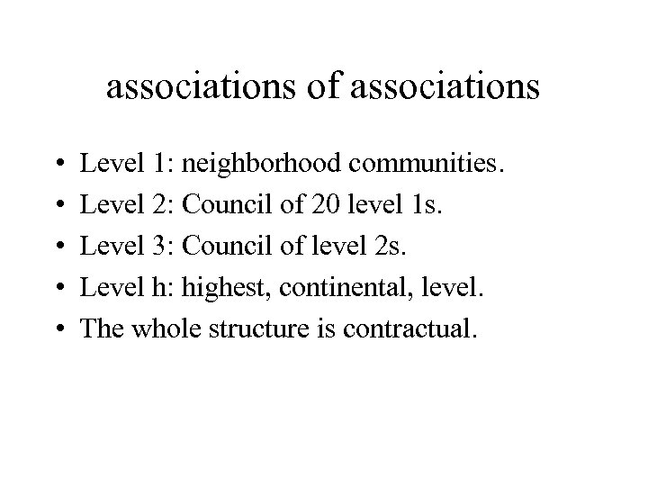 associations of associations • • • Level 1: neighborhood communities. Level 2: Council of