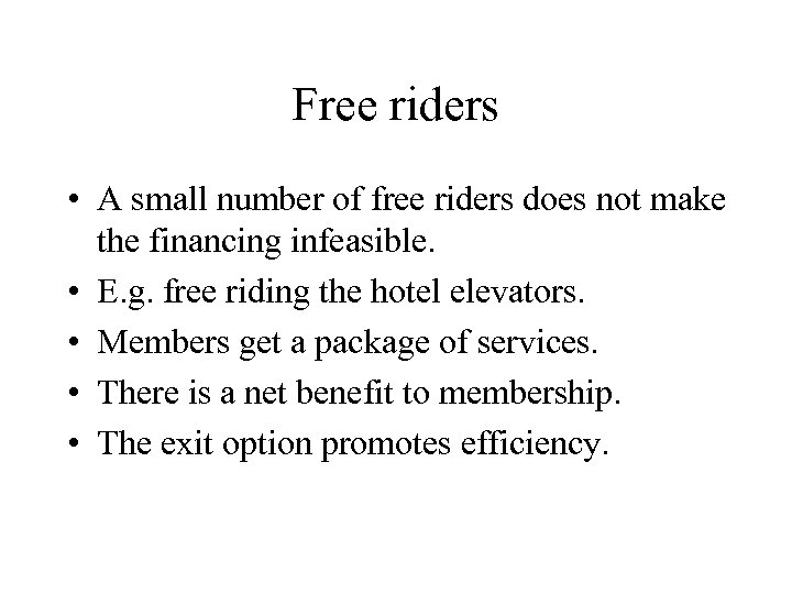 Free riders • A small number of free riders does not make the financing