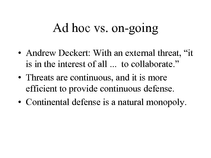 Ad hoc vs. on-going • Andrew Deckert: With an external threat, “it is in