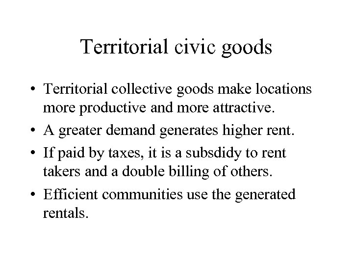 Territorial civic goods • Territorial collective goods make locations more productive and more attractive.