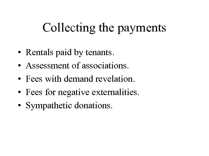 Collecting the payments • • • Rentals paid by tenants. Assessment of associations. Fees