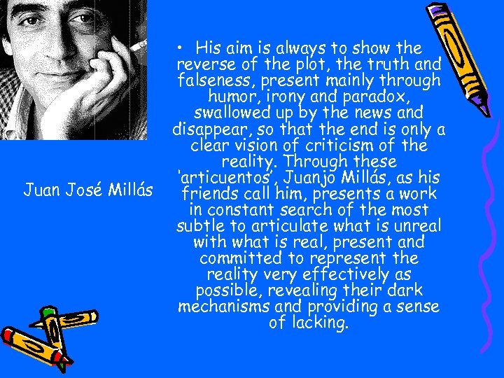 Juan José Millás • His aim is always to show the reverse of the