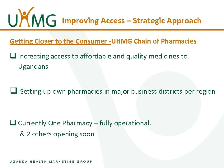 Improving Access – Strategic Approach Getting Closer to the Consumer -UHMG Chain of Pharmacies