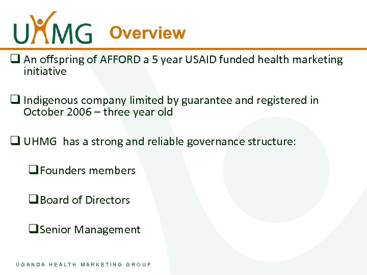 Overview q An offspring of AFFORD a 5 year USAID funded health marketing initiative