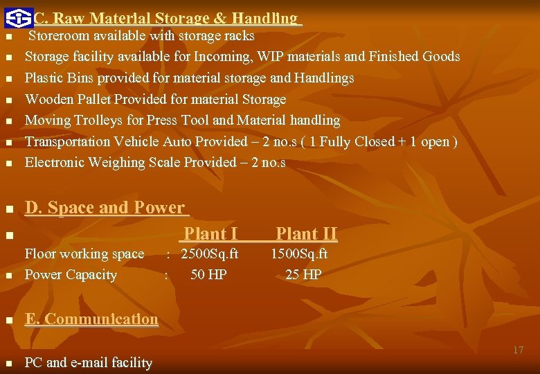 C. Raw Material Storage & Handling Storeroom available with storage racks Storage facility available