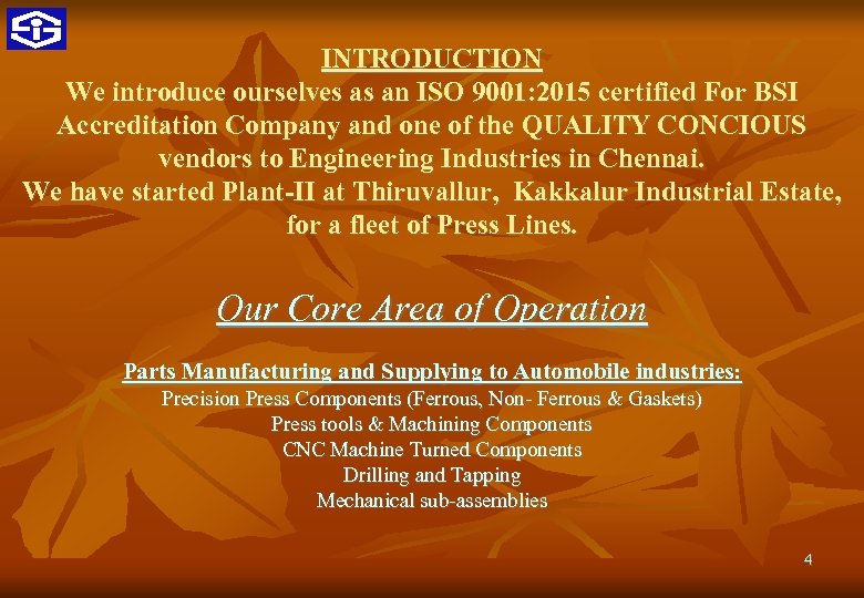 INTRODUCTION We introduce ourselves as an ISO 9001: 2015 certified For BSI Accreditation Company