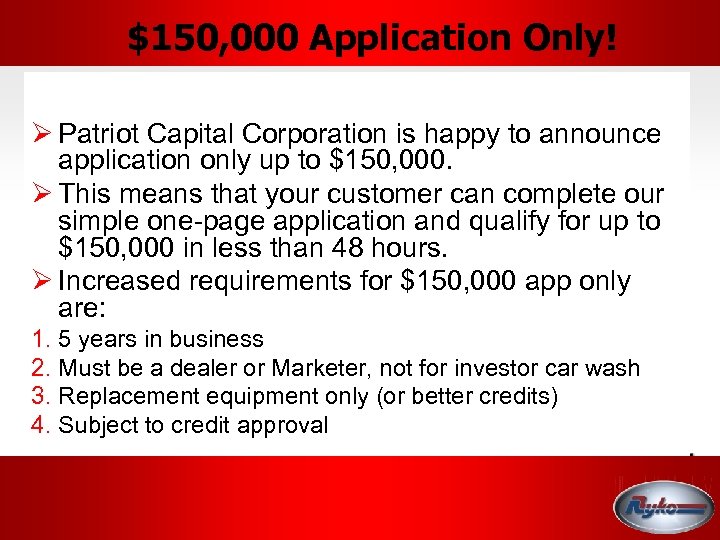 $150, 000 Application Only! Ø Patriot Capital Corporation is happy to announce application only