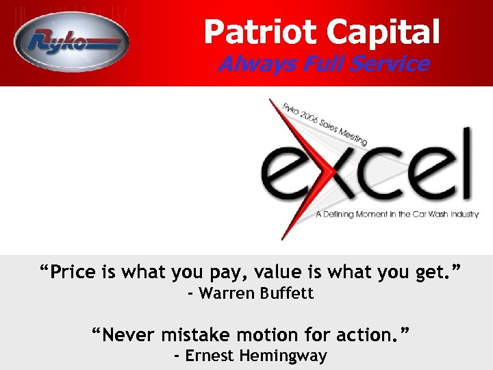 Patriot Capital Always Full Service “Price is what you pay, value is what you