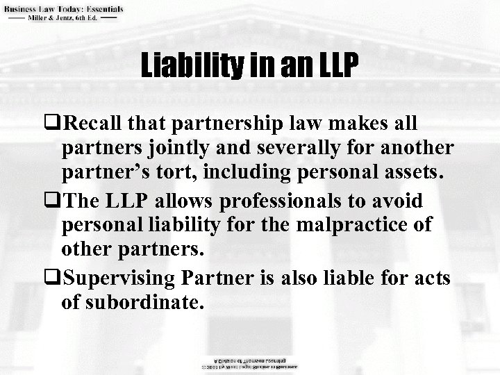 Liability in an LLP q. Recall that partnership law makes all partners jointly and
