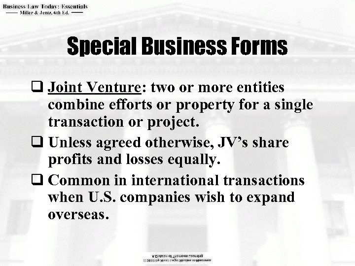 Special Business Forms q Joint Venture: two or more entities combine efforts or property