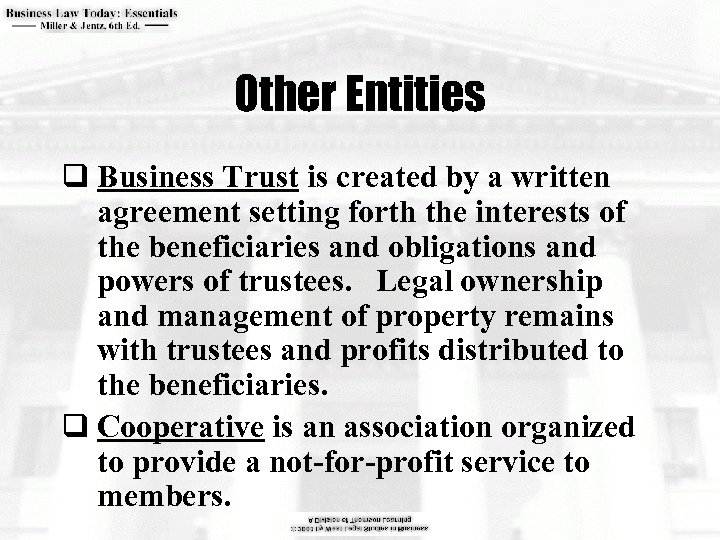 Other Entities q Business Trust is created by a written agreement setting forth the